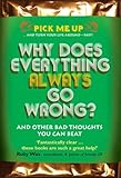 Why does everything always go wrong? : and other bad thoughts you can beat