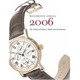 Wristwatch Annual 2006: The Catalog Of Producers, Prices, Models And Specifications by Peter Braun