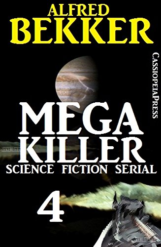Mega Killer 4 (Science Fiction Serial): Cassiopeiapress Spannung (German Edition)