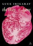 The Way Of Love (Athlone Contemporary European Thinkers)