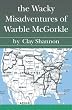 The Wacky Misadventures of Warble McGorkle