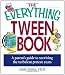 The Everything Tween Book: A Parent's Guide to Surviving the Turbulent Pre-Teen Years (Everything (Parenting)) The Everything Tween Book: A Parent's Guide to Surviving the Turbulent Pre-Teen Years (Everything (Parenting))