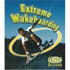 Extreme Wakeboarding (Extreme Sports-No Limits!) by Bobbie Kalman