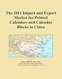 The 2011 Import and Export Market for Printed Calendars and Calendar Blocks in China