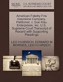American Fidelity Fire Insurance Company, Petitioner, v. Sue Klau Enterprises, Inc. U.S. Supreme Court Transcript of Record with Supporting Pleadings