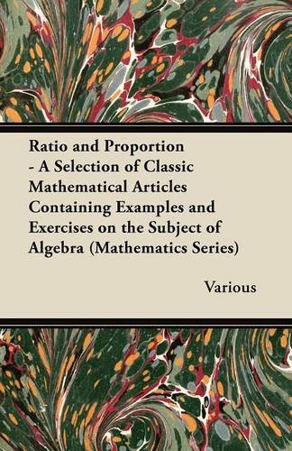 ratio and proportion a selection of classic mathematical articles containing examples and exercises on the subject