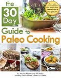 The 30 Day Guide to Paleo Cooking: