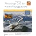 Photoshop CS5 for Nature Photographers: A Workshop in a Book