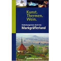 Kunst - Thermen - Wein: Entdeckungsreisen durch das Markgr�flerland