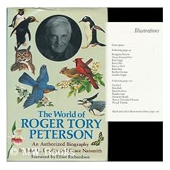 The World of Roger Tory Peterson : an Authorized Biography / by John C. Devlin and Grace Naismith ; Foreword by Elliot Richardson ; Paintings and Ill. by Roger Tory Peterson