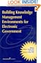 Building Knowledge Management Environments for Electronic Government