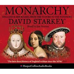 Monarchy: England and her Rulers from the Tudors to the Windsors
