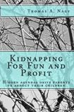 Kidnapping For Fun and Profit: Hidden agendas drive parents to abduct their children