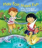 Play Fair, Have Fun: A Book About Making Good Choices Play Fair, Have Fun: A Book About Making Good Choices