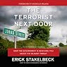 The Terrorist Next Door: How the Government Is Deceiving You about the Islamist Threat