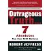Outrageous Truth...: Seven Absolutes You Can Still Believe
