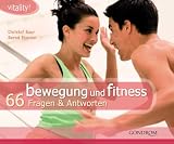 Bewegung und Fitness: 66 Fragen & Antworten