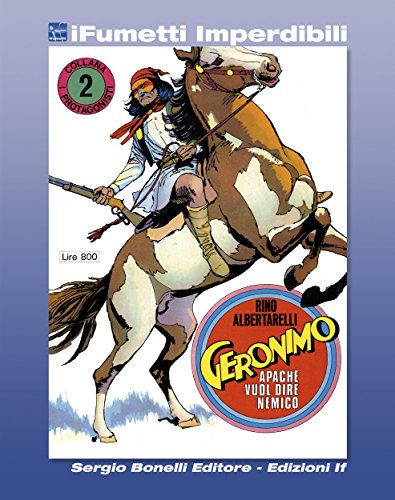 I Protagonisti n. 2 (iFumetti Imperdibili): Geronimo - Apache vuol dire nemico, I Protagonisti n. 2, ottobre 1974 (Italian Edition)