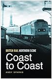 British Rail Northern Scene: Coast to Coast