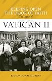 Keeping open the door of faith : the legacy of Vatican II