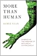 More Than Human: Embracing the Promise of Biological Enhancement