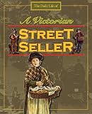 The daily life of a Victorian street seller