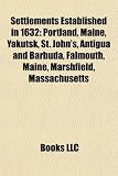 Settlements Established in 1632: Portland, Maine, Yakutsk, St. John's, Antigua and Barbuda, Falmouth, Maine, Marshfield, Massachusetts