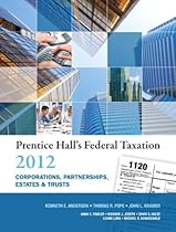 Prentice Hall's Federal Taxation 2012 Corporations, Partnerships, Estates & Trusts (25th Edition) Prentice Hall's Federal Taxation 2012 Corporations, Partnerships, Estates & Trusts (25th Edition)