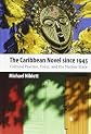 The Caribbean Novel since 1945: Cultural Practice, Form, and the Nation-State (Caribbean Studies Series)