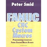 Fanuc CNC Custom Macros: Programming Resources For Fanuc Custom Macros B Users