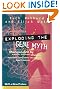 Exploding the Gene Myth: How Genetic Information Is Produced and Manipulated by Scientists, Physicians, Employers, Insurance Companies, Educators, and Law Enforcers