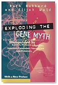 Exploding the Gene Myth: How Genetic Information Is Produced and Manipulated by Scientists, Physicians, Employers, Insurance Companies, Educators, and Law Enforcers