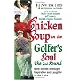 Chicken Soup for the Golfer's Soul The 2nd Round: 101 More Stories of Insight, Inspiration and Laughter on the Links