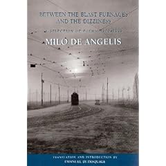 Between the Blast Furnaces and the Dizziness: A Selection of Poems 1970-1999 by Milo De Angelis and Translation and introduction Emanuel di Pasquale