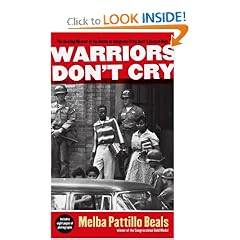 Warriors Don't Cry: A Searing Memoir of the Battle to Integrate Little Rock's Central High by Melba Pattillo Beals