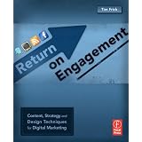 Return on Engagement: Content, Strategy, and Design Techniques for Digital Marketing