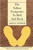 THE YELLOW FOOTPRINTS TO HELL AND BACK: The starting point for every Marine: a drill instructors' story of life in Marine Corps boot camp during the Vietnam War.