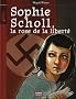 Sophie Scholl, la rose de la libert�