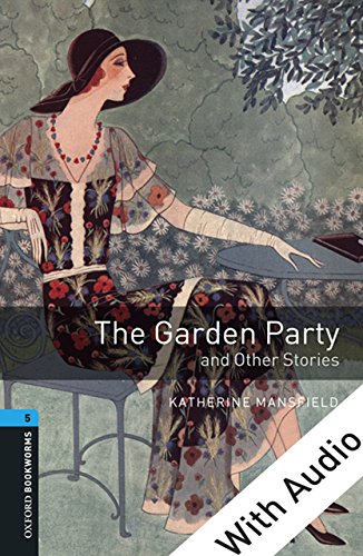 The Garden Party and Other Stories - With Audio, Oxford Bookworms Library: 1800 Headwords