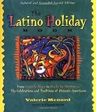 The Latino Holiday Book: From Cinco de Mayo to Dia de los Muertos--the Celebrations and Traditions of Hispanic-Americans