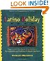 The Latino Holiday Book: From Cinco de Mayo to Dia de los Muertos--the Celebrations and Traditions of Hispanic-Americans