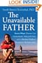 The Unavailable Father: Seven Ways Women Can Understand, Heal, and Cope with a Broken Father-Daughter Relationship