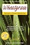 Wheatgrass Nature's Finest: The Complete Guide to Using Grass Foods & Juices to Revitalize Your Health by Steve Meyerowitz - Revised Edition