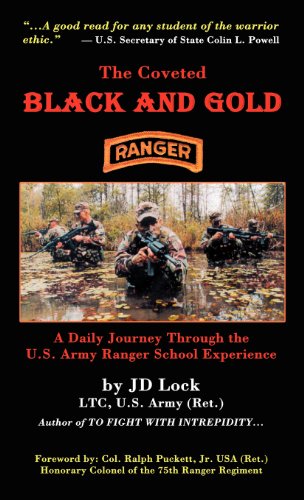 The Coveted Black And Gold: A Daily Journey Through the U.S. Army Ranger School Experience