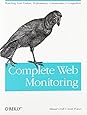 Complete Web Monitoring: Watching your visitors, performance, communities, and competitors