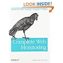 Complete Web Monitoring: Watching your visitors, performance, communities, and competitors