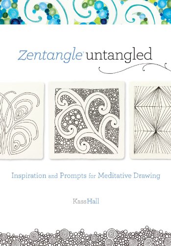 Zentangle Untangled: Inspiration and Prompts for Meditative Drawing, by Kass Hall