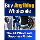 How To Buy Anything Wholesale - Start Your Own Business Now!  AAA+++