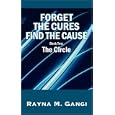 Forget the Cures, Find the Cause: Book 2: The Circle (Forget the Cures, Find the Cause) by Rayna M. Gangi