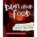 Damn Good Food: 157 Recipes from Hell's Kitchen
